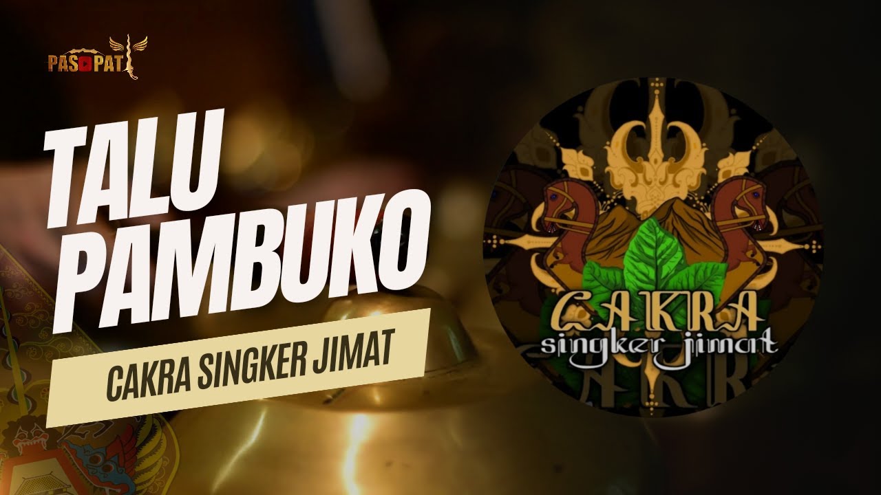 TALU PAMBUKO CAKRA SINGKER JIMAT (CSJ) TEMANGGUNG FULL