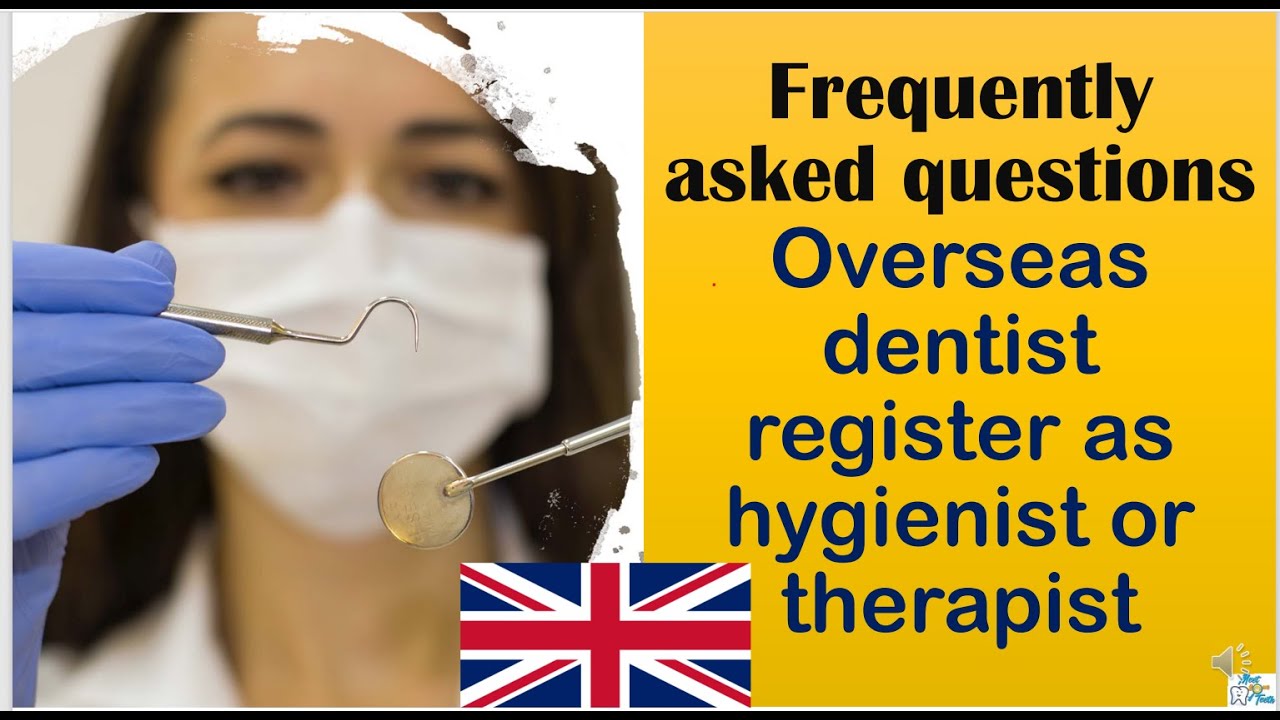 Answers to all your doubts | Overseas Dentist register as a Hygienist or therapist in UK