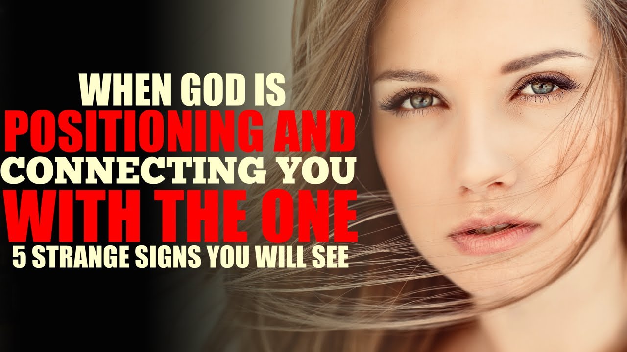 God is Positioning and Connecting You To The ONE That Will Love You When You See These 5 Signs