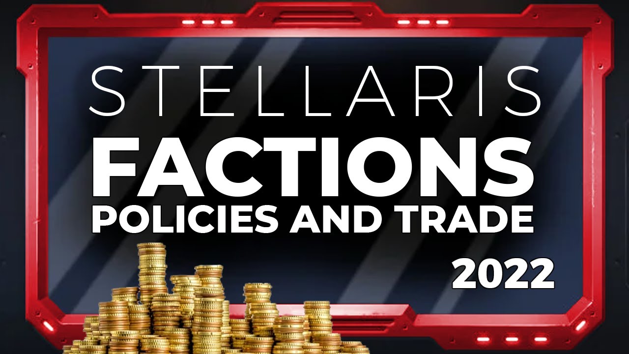 2023 Stellaris Beginner's Guide | Part 5 | Factions, Policies, and Trade Value