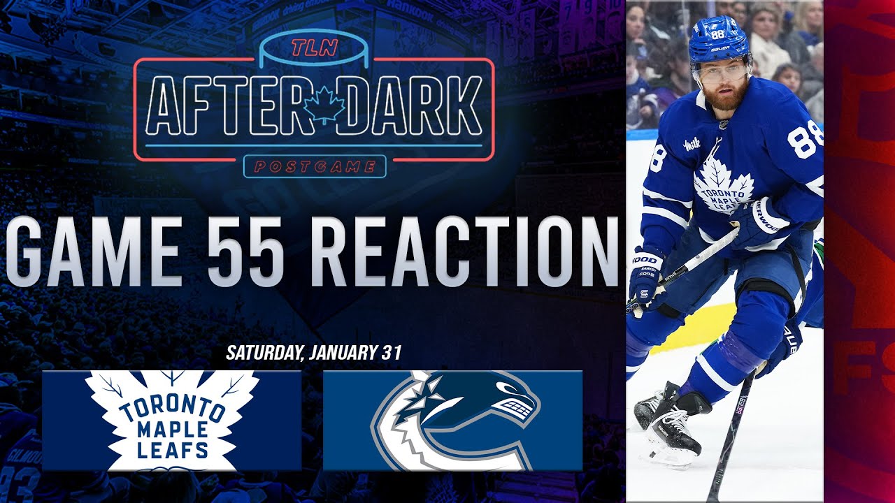 Toronto Maple Leafs vs Vancouver Canucks Postgame Show | Game 55 | TLN After Dark