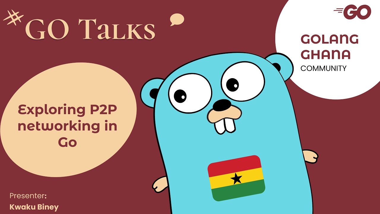 Go Talks: Exploring P2P Networking in Go by Kwaku Biney
