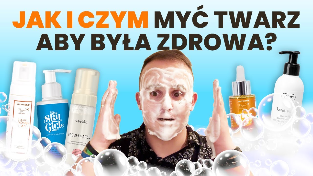 JAK DOBRZE UMYĆ TWARZ?