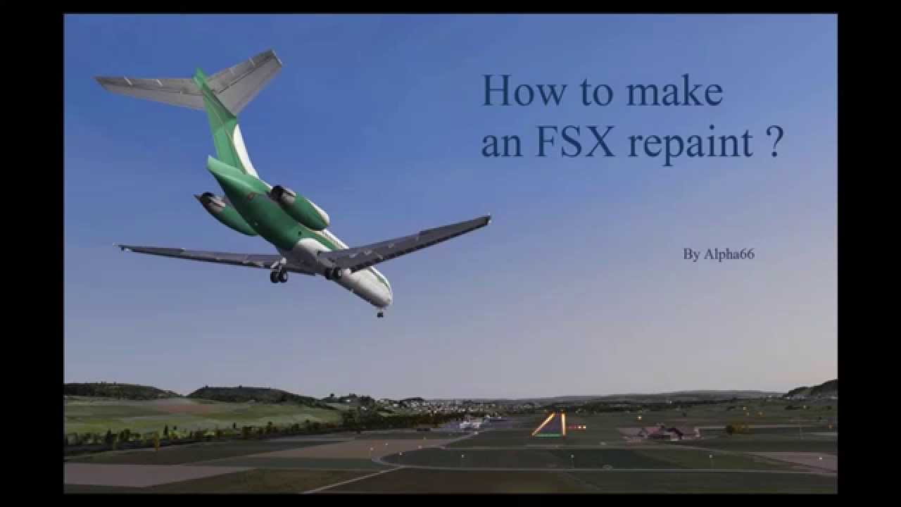 {FSX TUTO} How to repaint an aircraft ?
