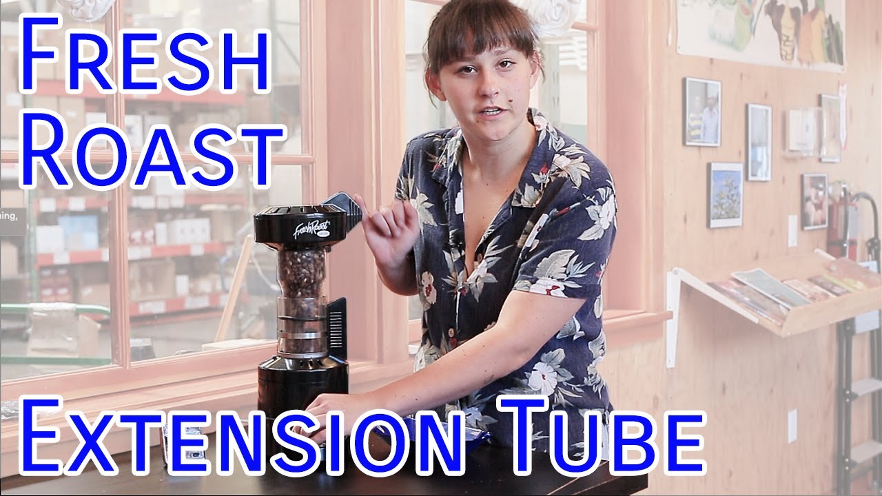 Fresh Roast Extension Tube