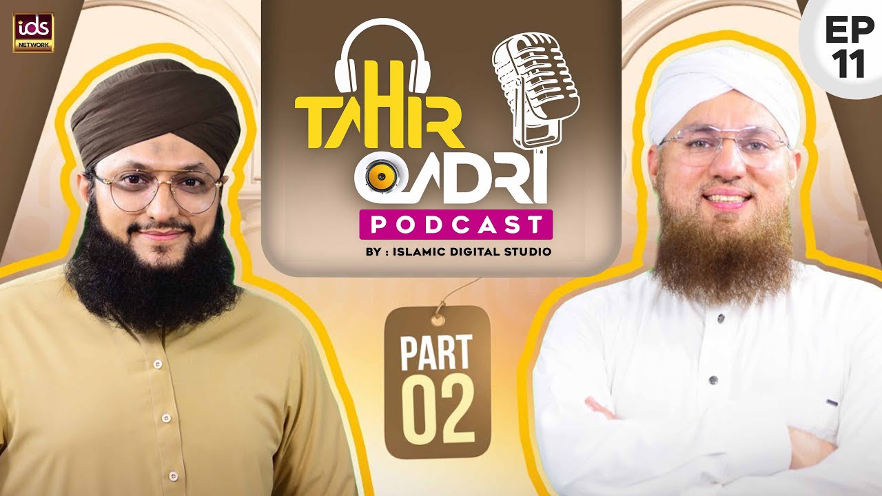 Tahir Qadri Podcast : Episode 11 Part 2 - Hafiz Tahir Qadri ft.Haji Abdul Habib Attari