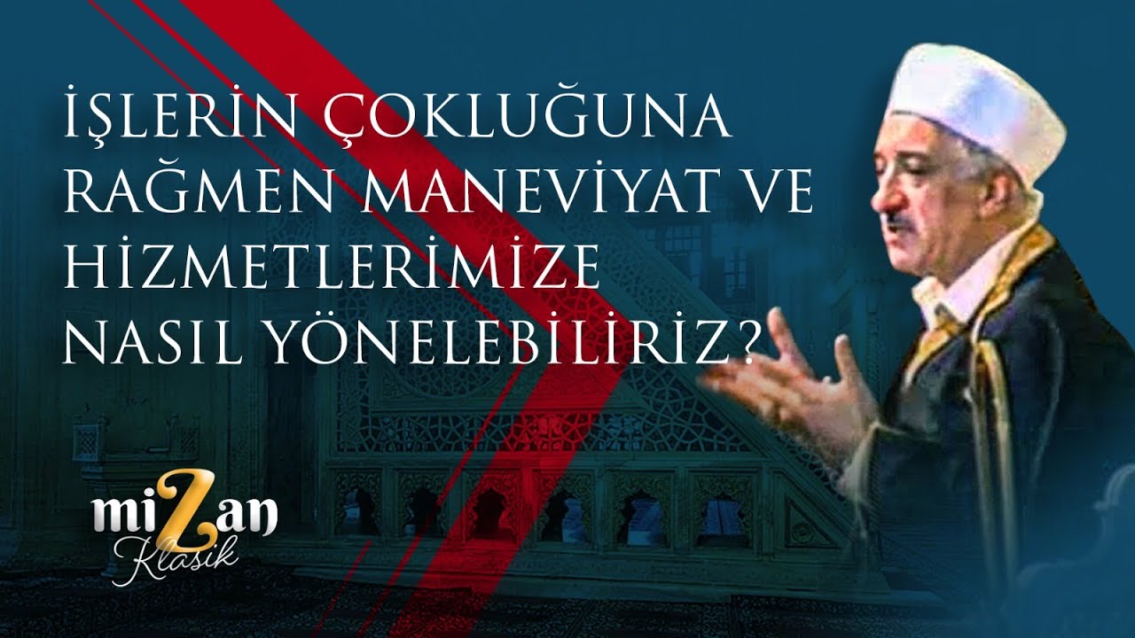 İŞLERİN ÇOKLUĞUNA RAĞMEN MANEVİYAT VE HİZMETLERİMİZE NASIL YÖNELEBİLİRİZ