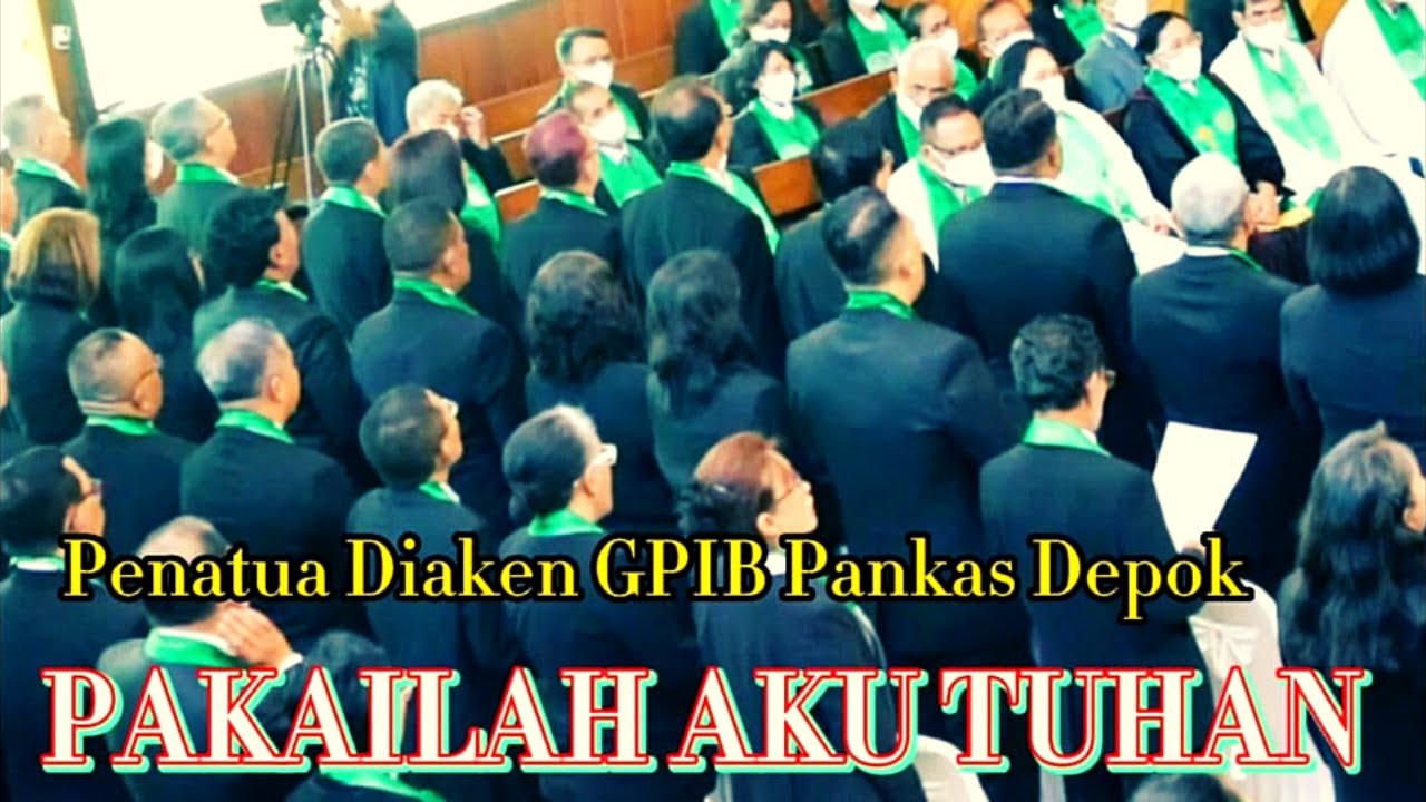 PAKAILAH DAKU TUHAN - Penatua Diaken GPIB Pancaran Kasih Depok