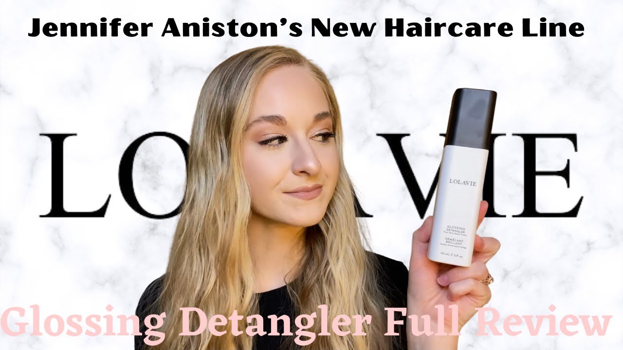 What’s Up With Jennifer Aniston’s Haircare Line? | Thorough Review of Lolavie’s Glossing Detangler