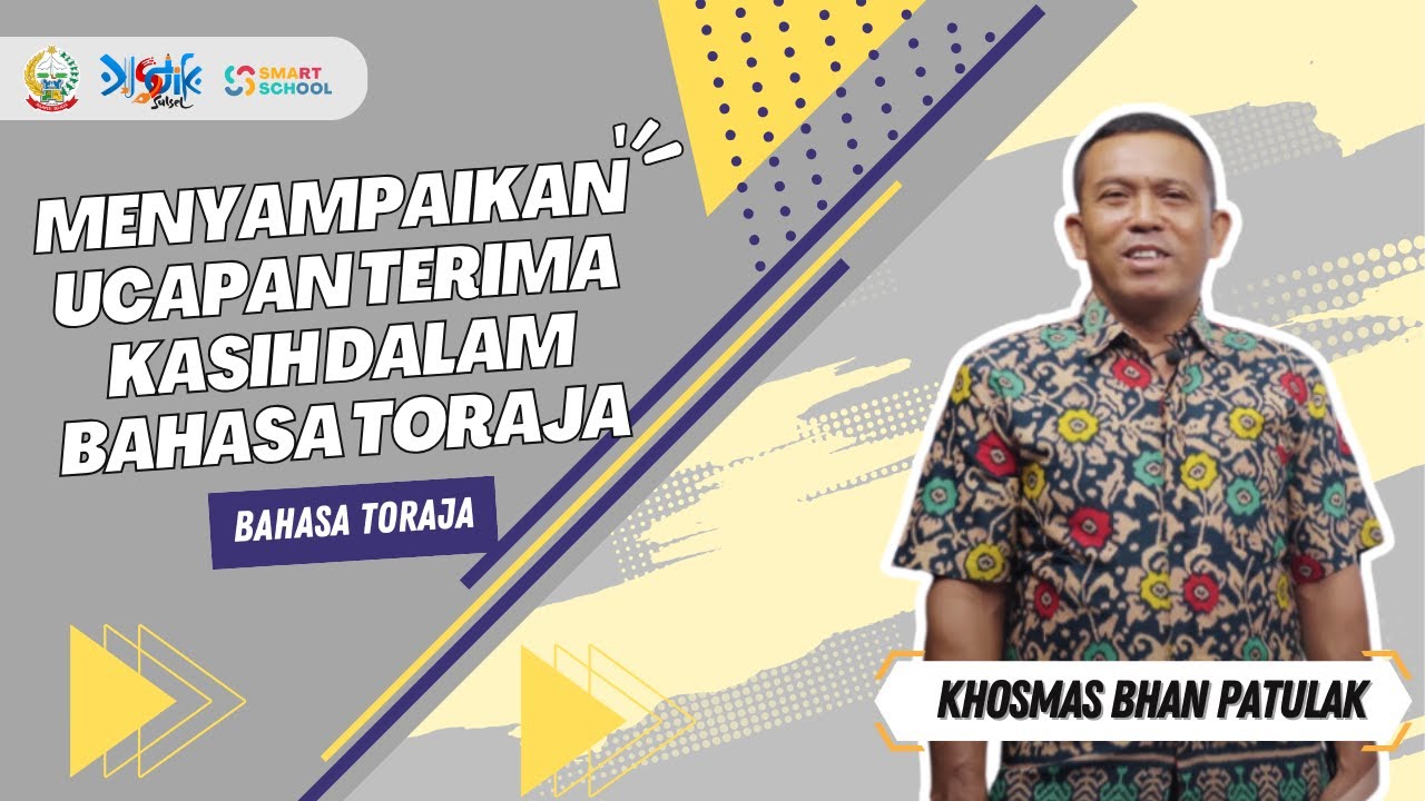 BAHASA TORAJA - MENYAMPAIKAN UCAPAN TERIMA KASIH DALAM BAHASA TORAJA | KHOSMAS BHAN PATULAK, S. Pd.