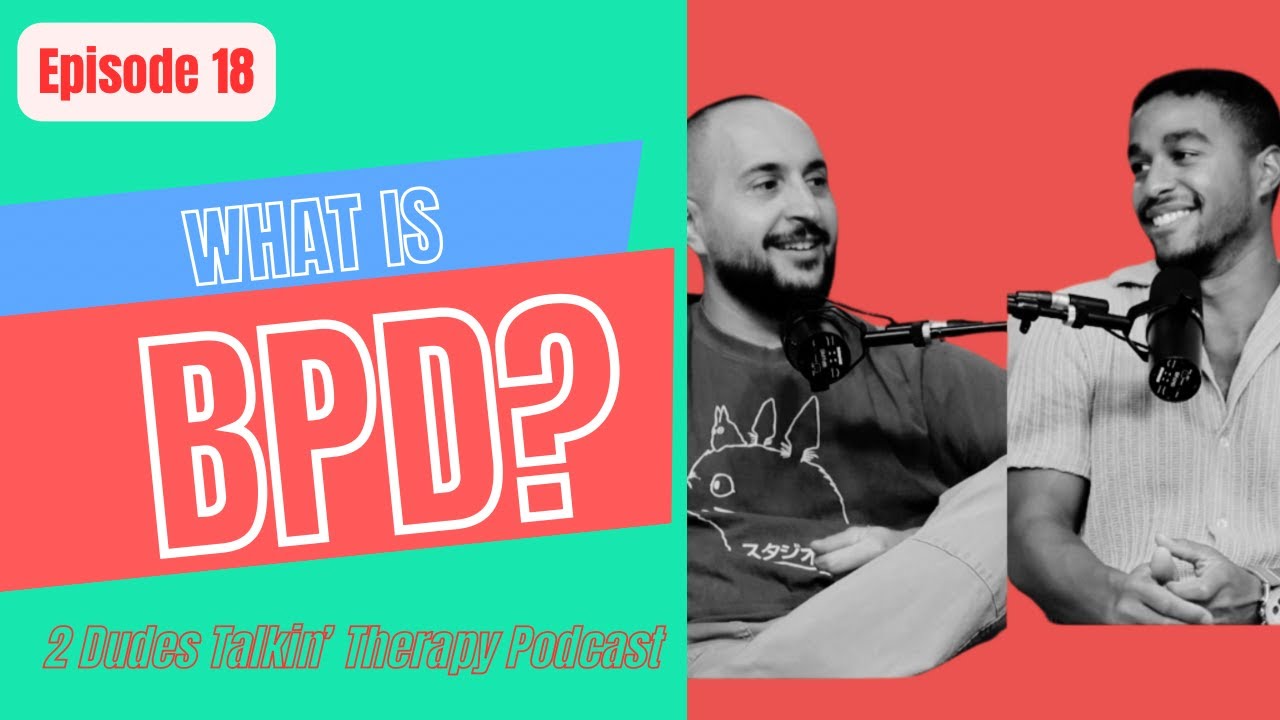 2 Dudes Talkin' Therapy Podcast | Episode 19: BPD