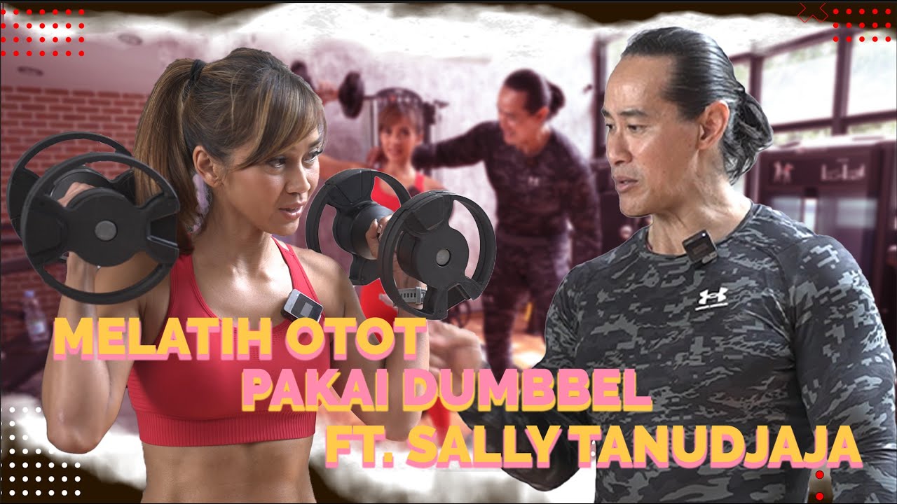 MELATIH OTOT-OTOT BAGI WANITA! HANYA DENGAN DUMBBELL! FT SALLY TANUDJAJA