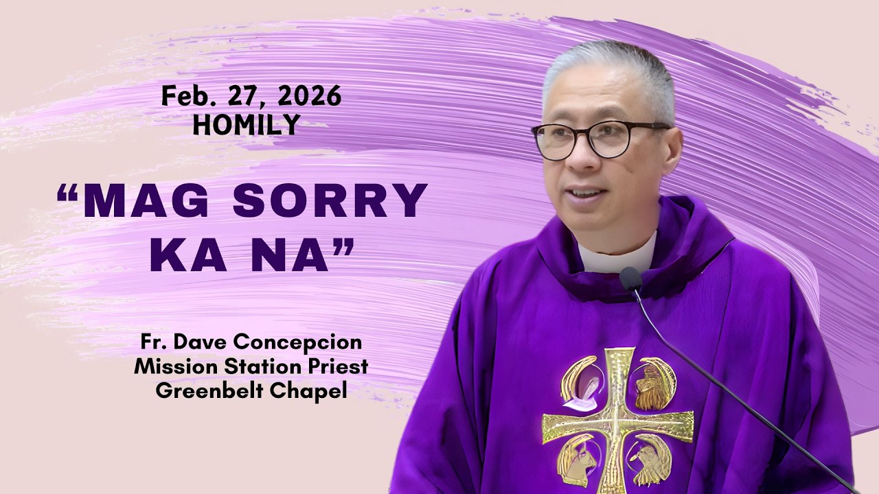 MAG SORRY KA NA - Homily by Fr. Dave Concepcion on Feb. 26, 2026