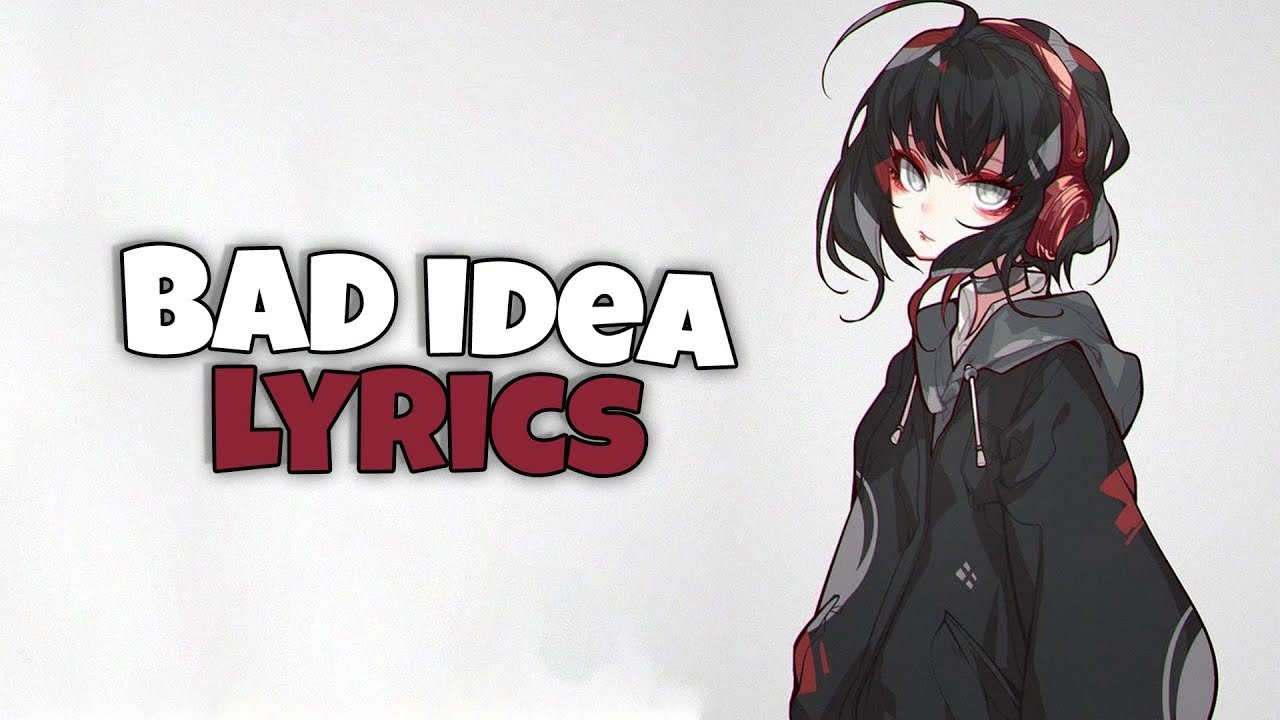 「Nightcore」 Ariana Grande - bad idea ♪♪ (Lyrics)