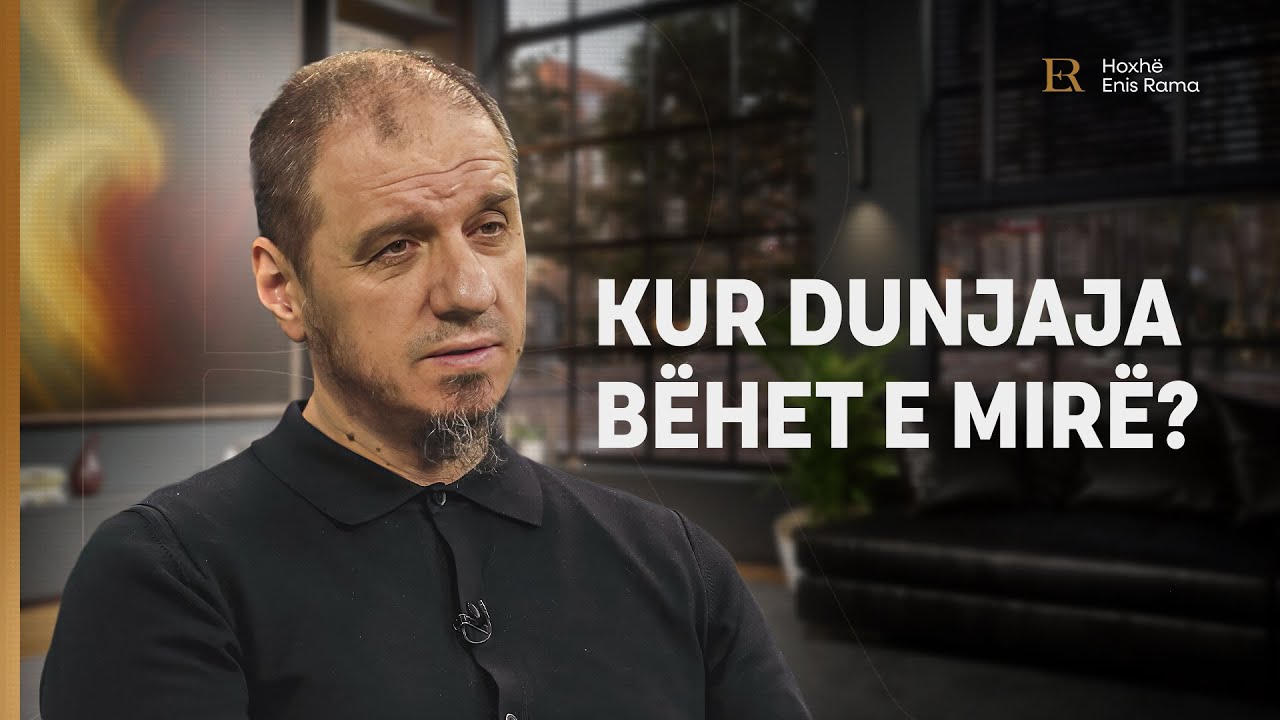 Beteja që duhet fituar | 10. Kur dunjaja bëhet e mirë?! - Enis Rama