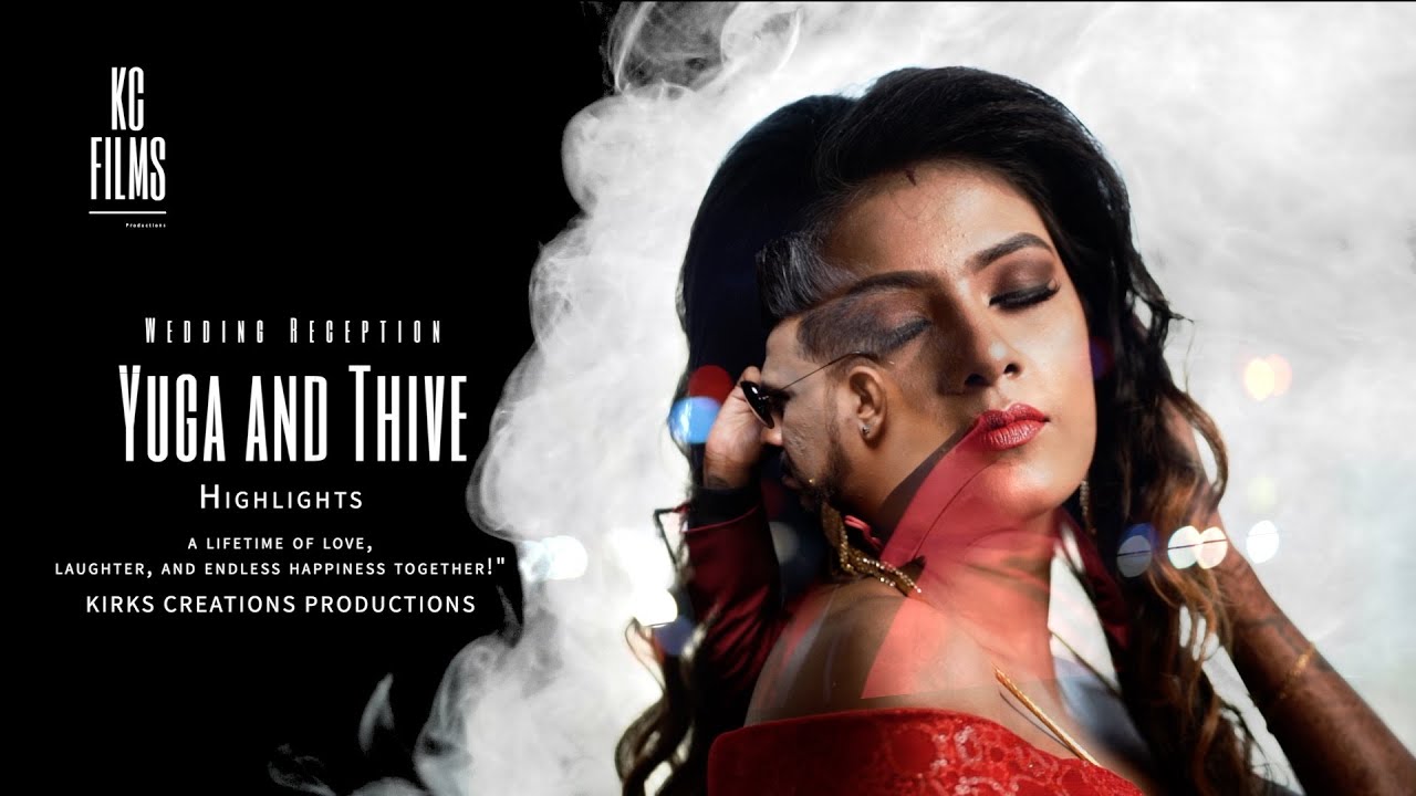 WEDDING RECEPTION HIGHLIGHTS 4K | THIVE +YUGA | Kirks Creations