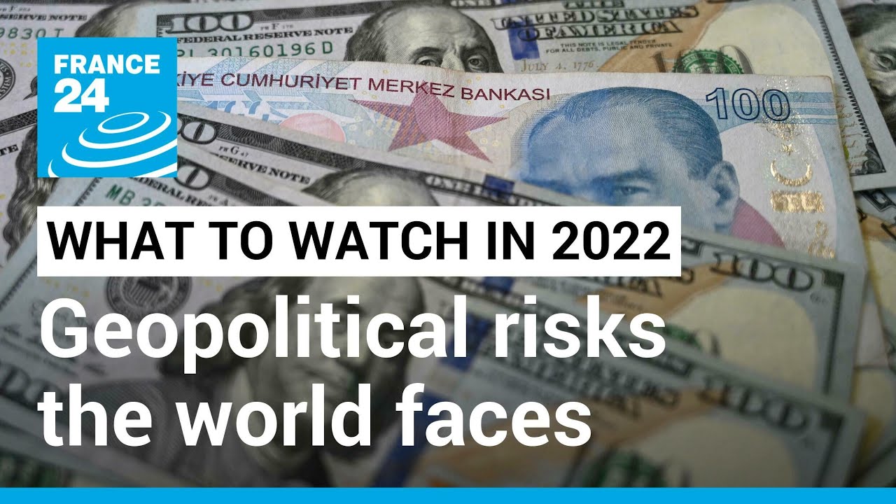 What to watch in 2022: How geopolitical risks could hit the global economy &bull; FRANCE 24 English