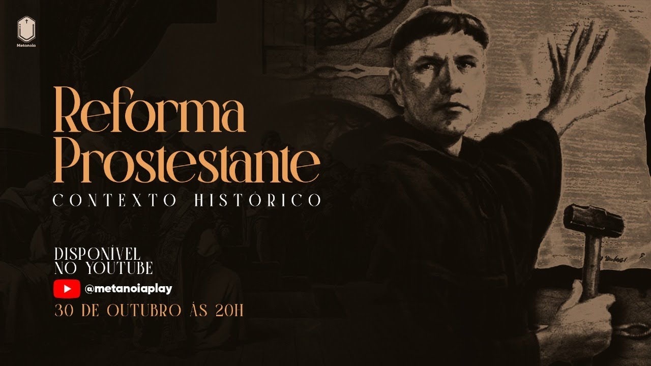 REFORMA PROTESTANTE | CONTEXTO HISTÓRICO | IGREJA METANOIA