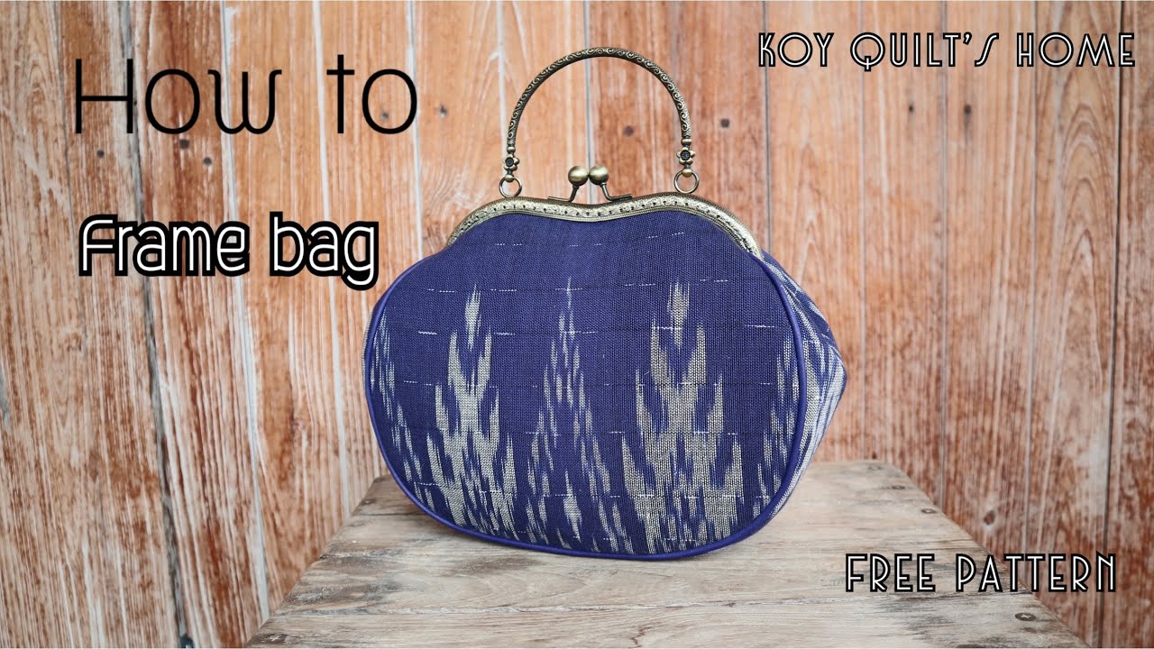 How to Fram bag | วิธีทำกระเป๋าปิ๊กแป๊ก | กระเป๋าผ้า | Free pattern| Hand made | Tutorials |