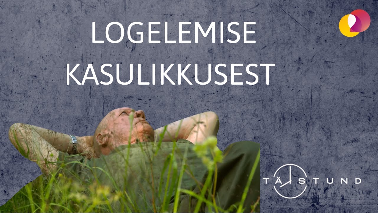TÄISTUND – Miks on logelemine meile kasulik