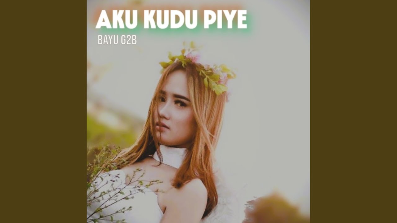 AKU KUDU PIYE