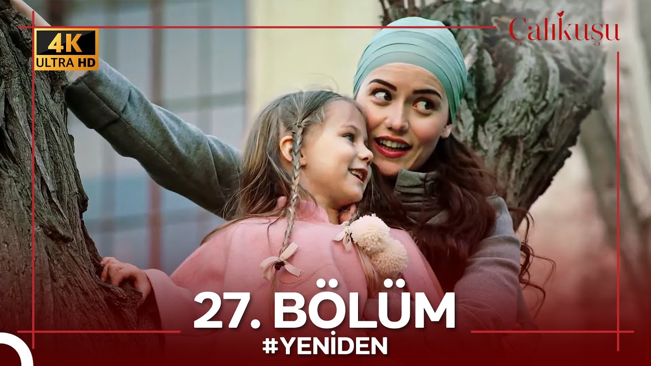 Çalıkuşu 27. Bölüm #YENİDEN (4K)