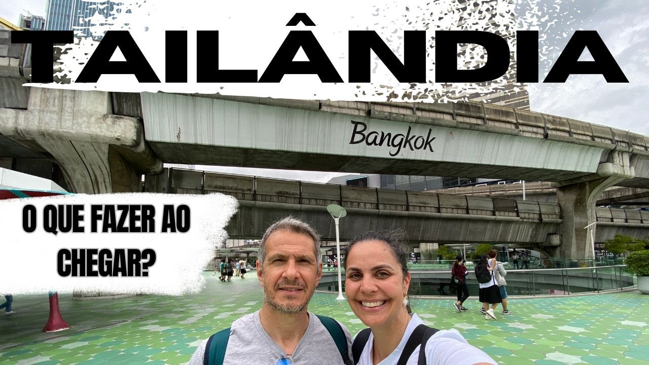 O QUE FIZEMOS CHEGANDO NA TAILÂNDIA  -  DICAS primeiros passos em Bangkok | VLOG#01