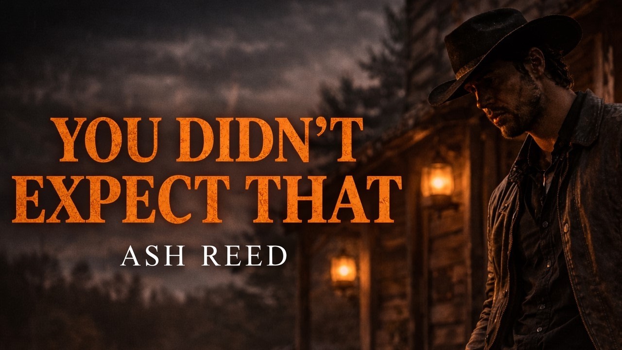 Ash Reed – You Didn’t Expect That (Official Audio)