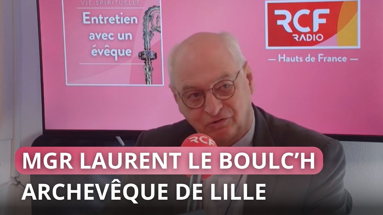 Lourdes, législatives, lettre pastorale. Mgr Laurent Le Boulc'h (Lille)
