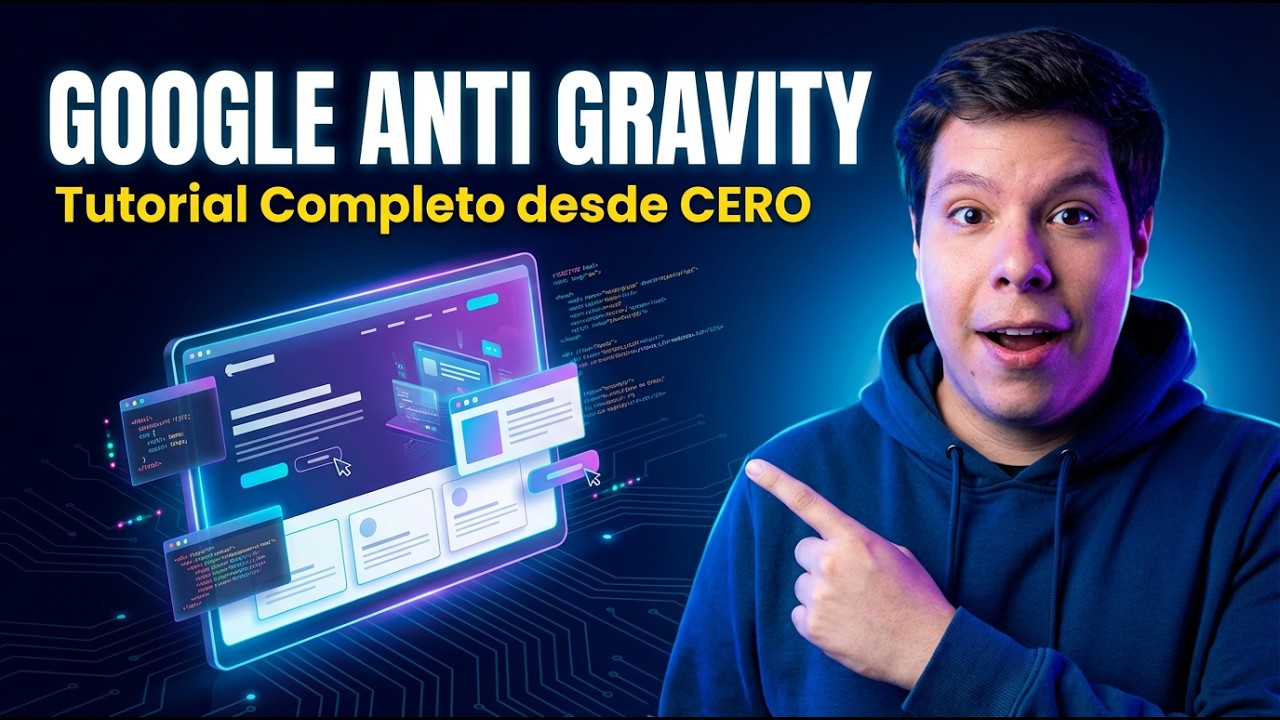 Google Anti Gravity: Tutorial COMPLETO en Español (De Cero a Pro)