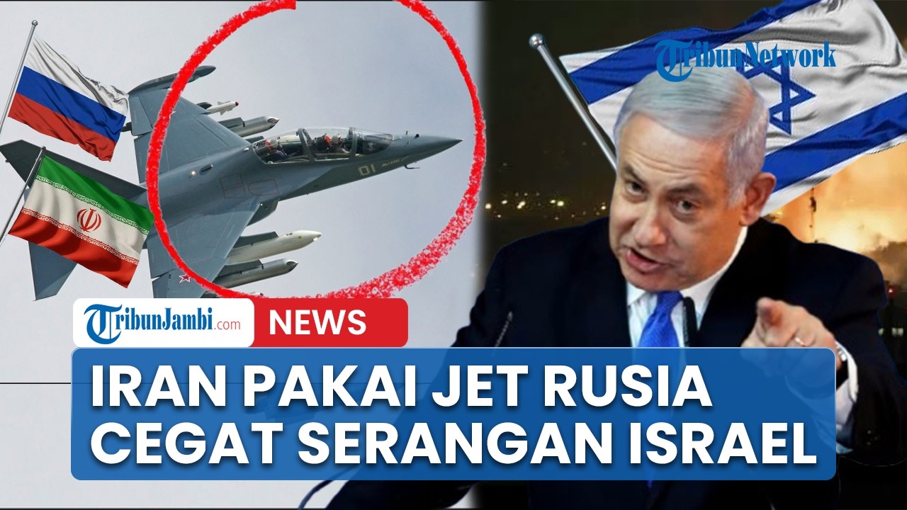 JET Caggih Rusia Dipakai Iran saat Cegat Serangan AS & Israel!