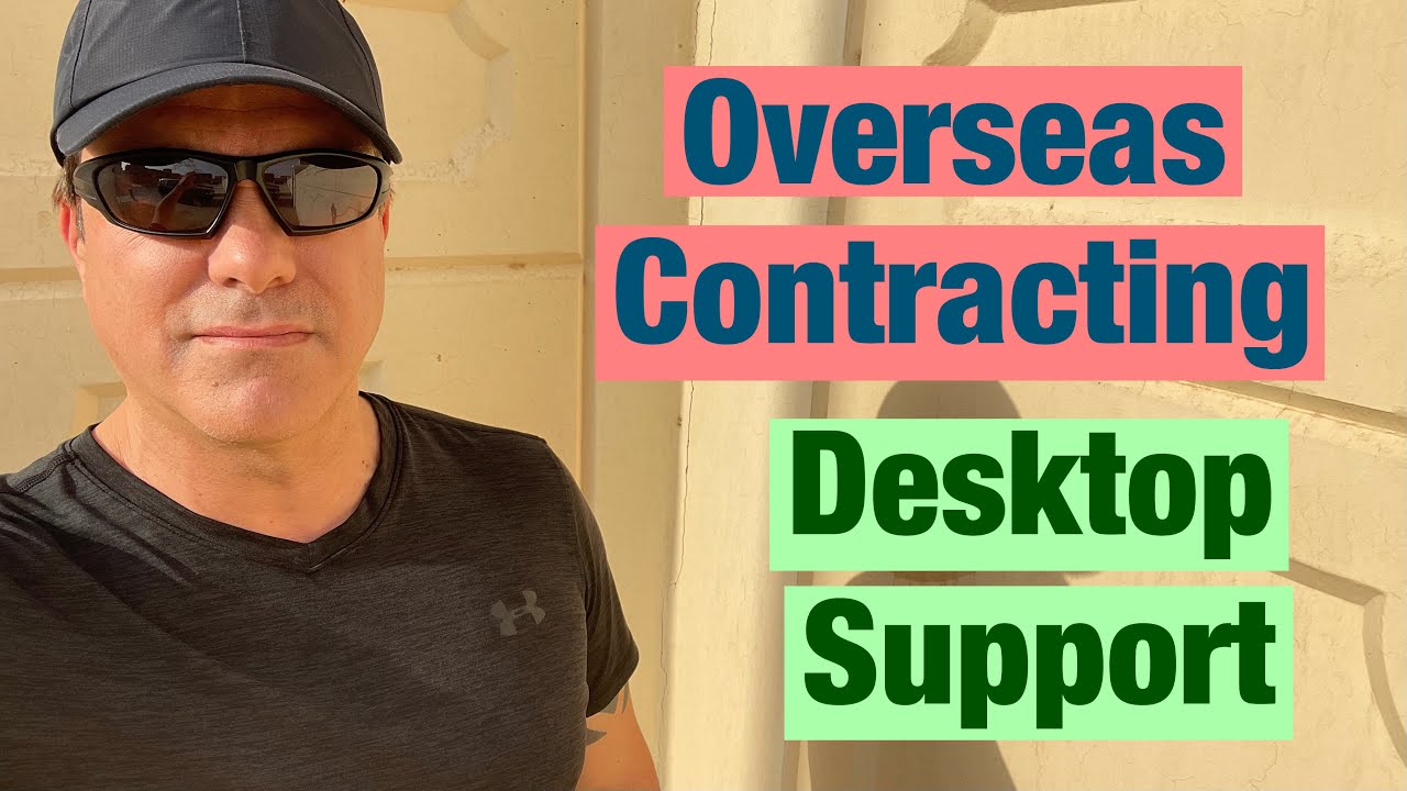 Overseas Contracting, Desktop Support