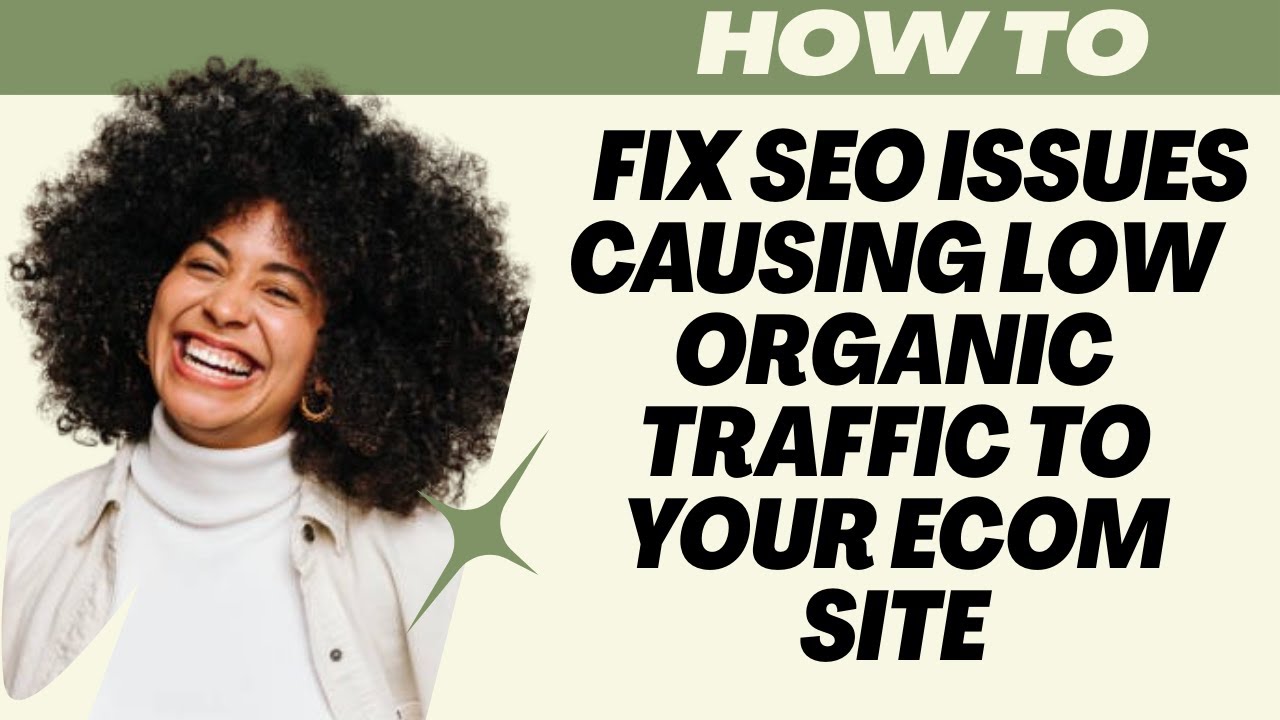How to Fix SEO Issues Causing Low Organic Traffic to Your Ecom Site (2025) l Double Z