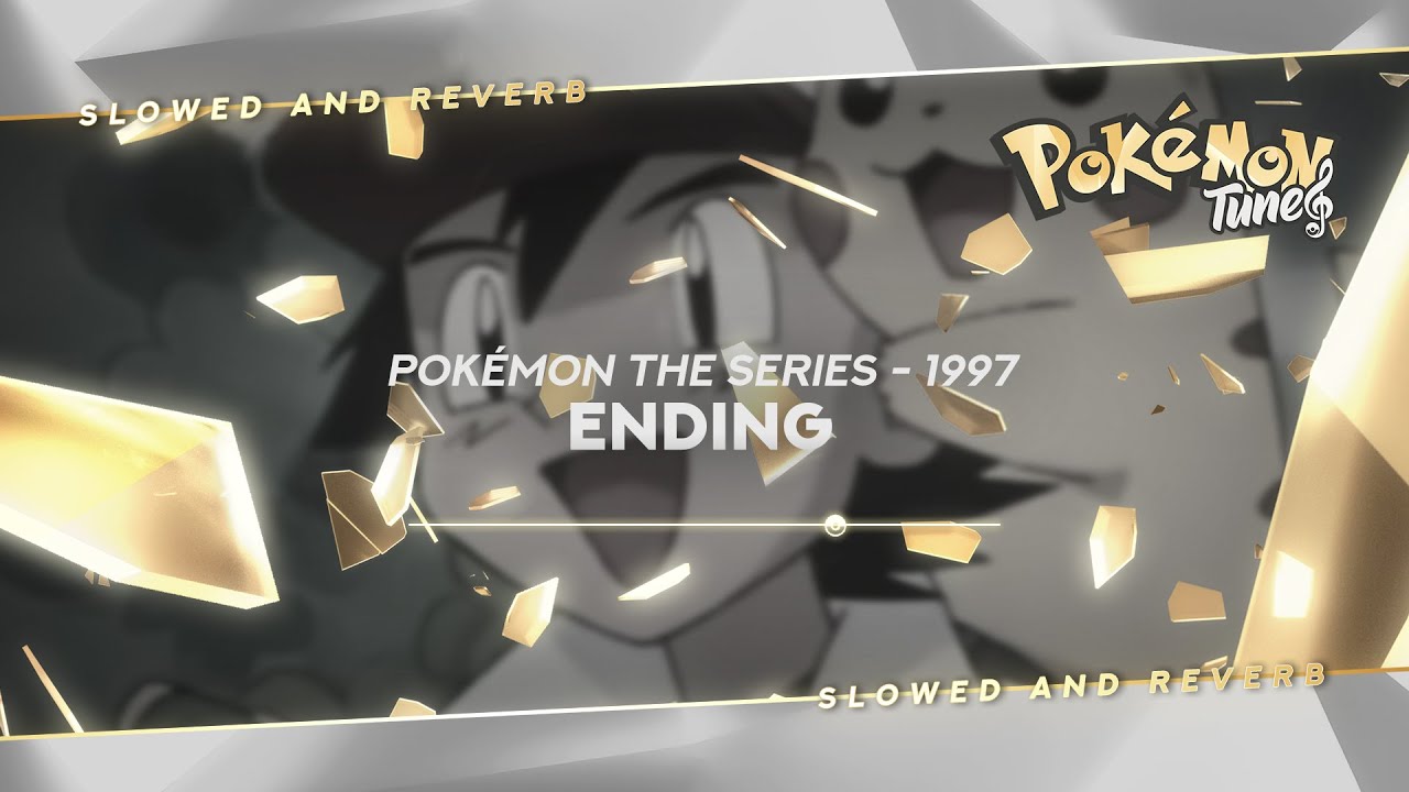 Pokémon the Series (1997) - Ending | Slowed & Reverb ✨ ᴴᴰ