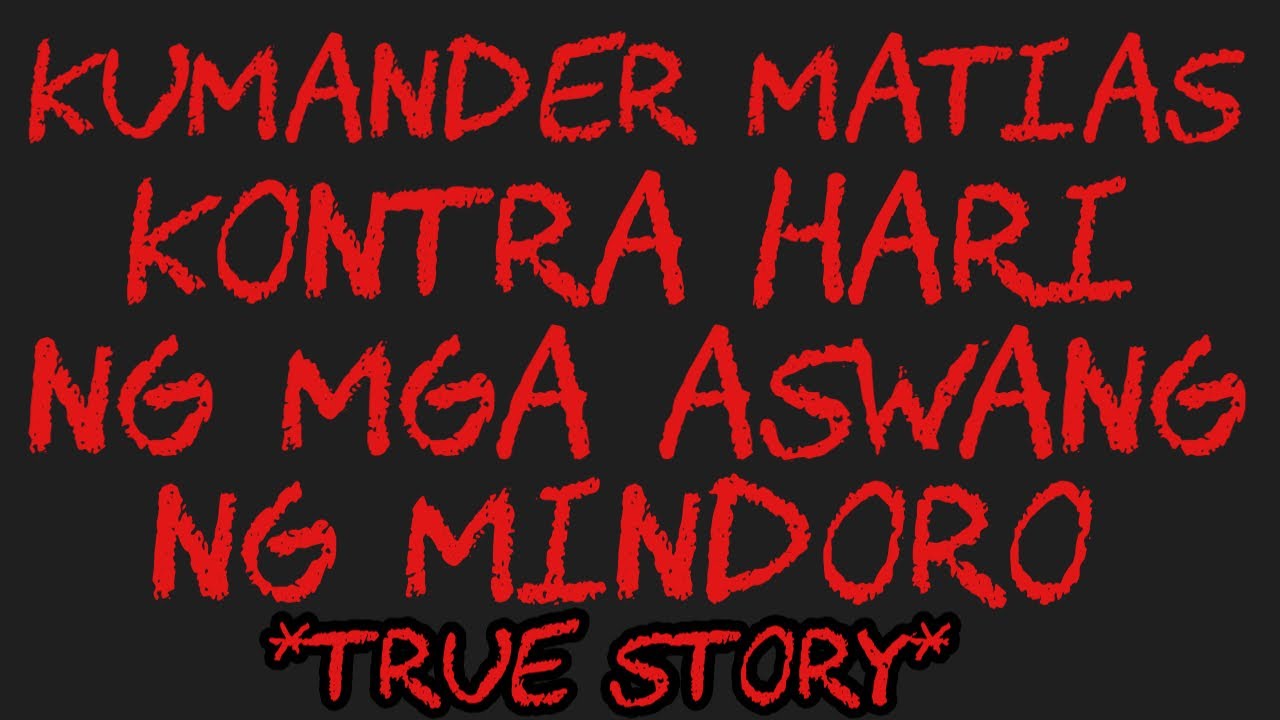 KUMANDER MATIAS KONTRA HARI NG MGA ASWANG NG MINDORO *Aswang True Story*