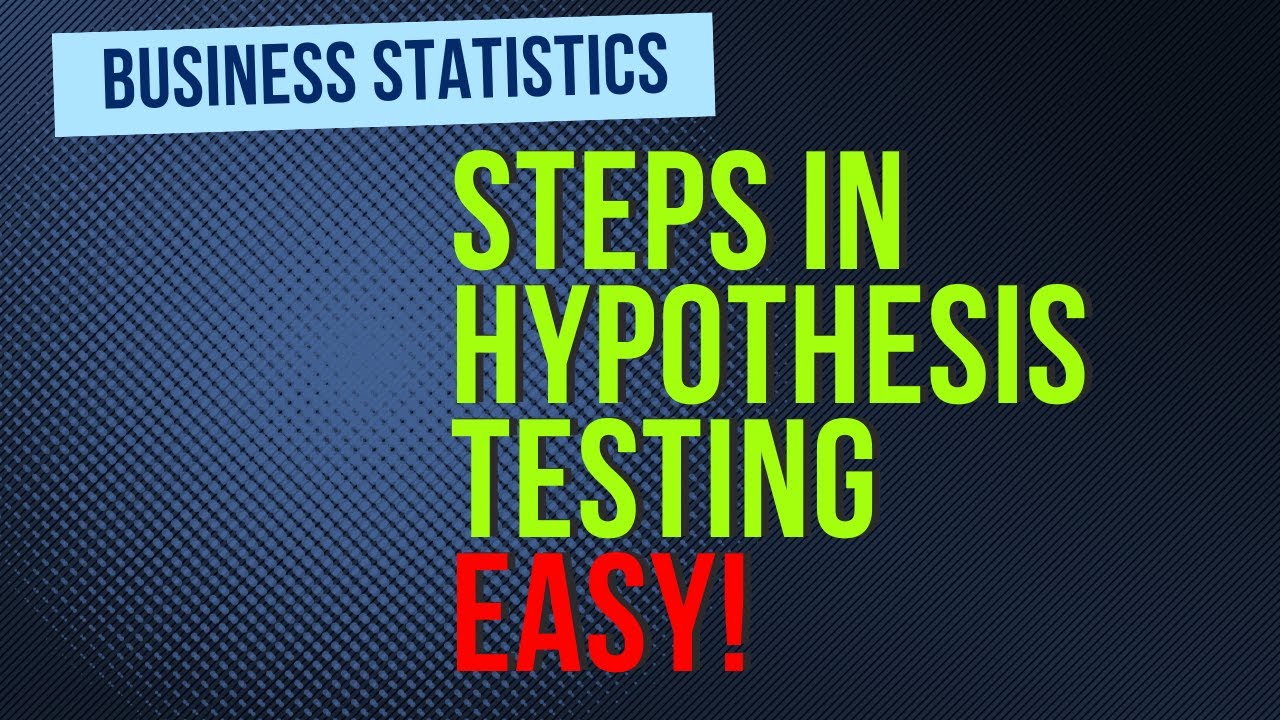 Hypothesis Testing Made Easy: These are the Steps