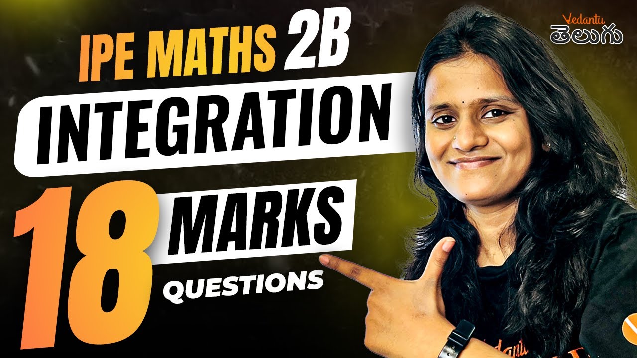 IPE 2B - Complete Integration in Telugu | IPE Maths | Confirm 18 Marks | IPE 2025