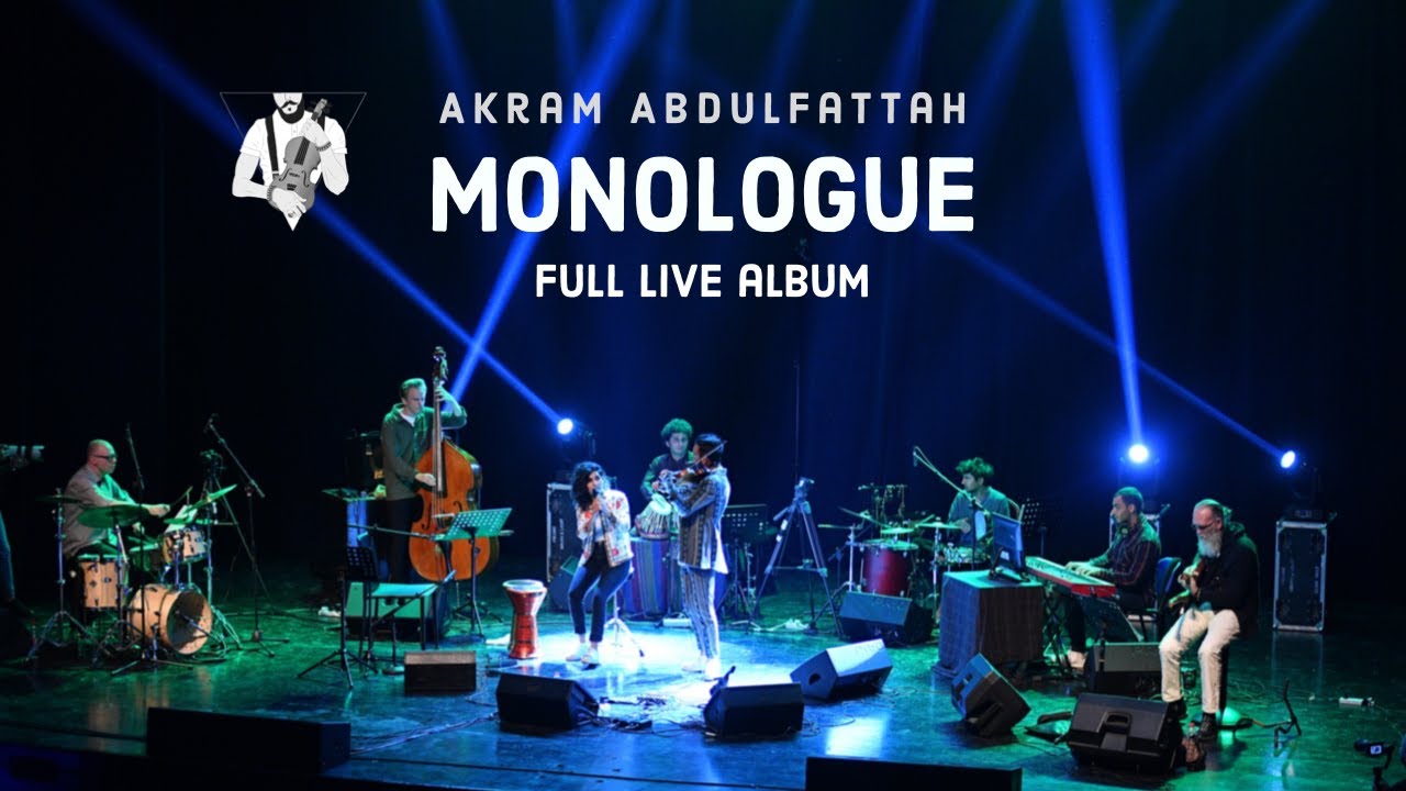 Monologue - Akram Abdulfattah [Full Live Album] البوم مونولوج | أكرم عبد الفتاح