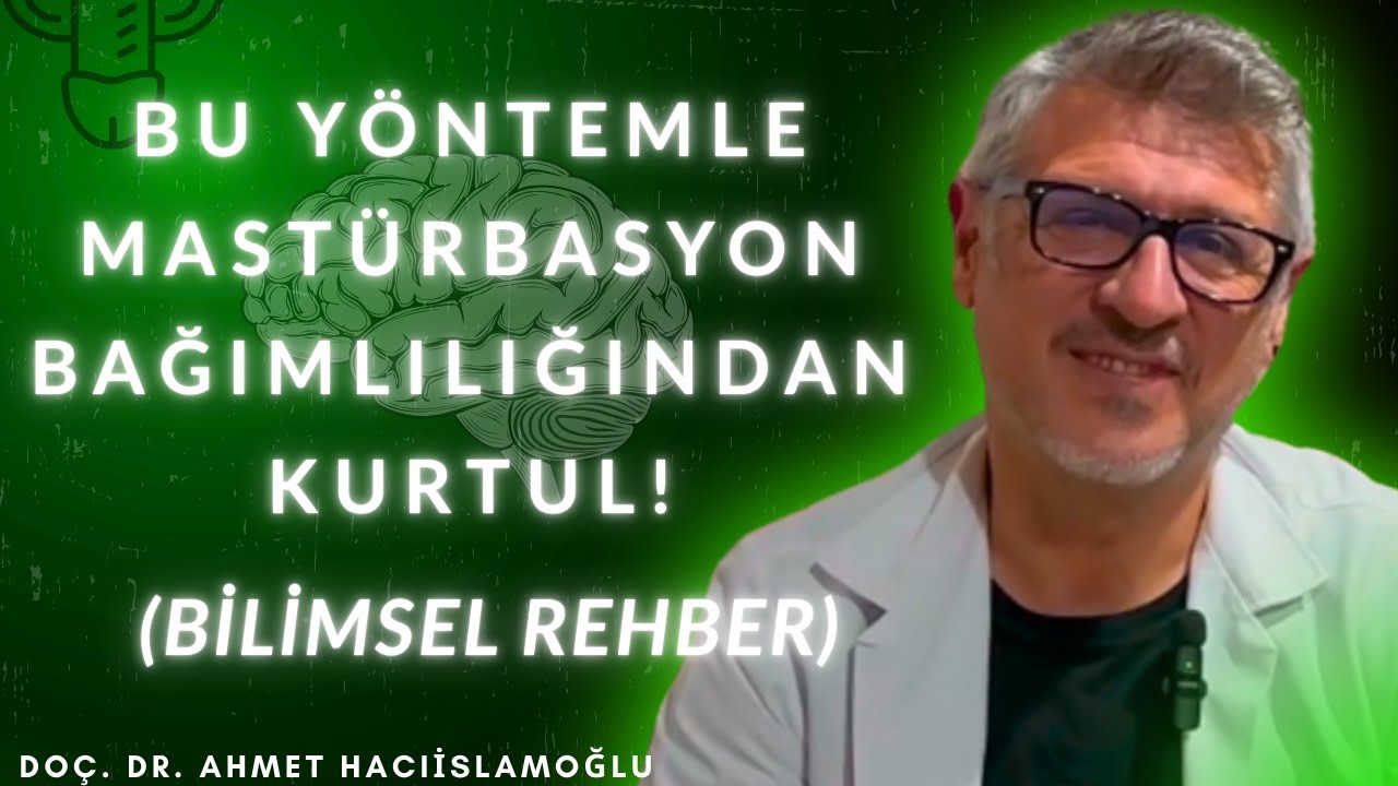 BU Y&Ouml;NTEMLE MAST&Uuml;RBASYON BAĞIMLILIĞINDAN KURTUL! (BİLİMSEL REHBER) || DO&Ccedil;. DR. AHMET HACIİSLAMOĞLU