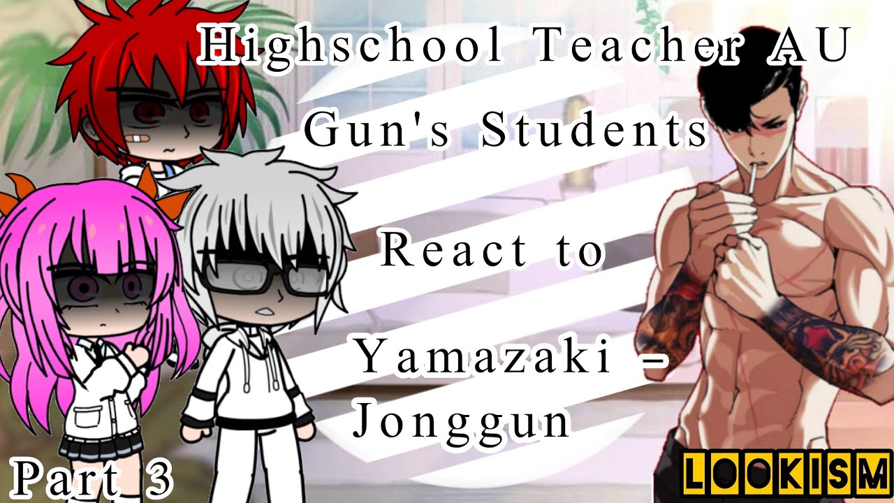 |🇧🇷+🇮🇩| [Part 3] |Highschool Teacher AU| |Gun's Students React To Him| |ENG/RUS| SUB |Lookism|