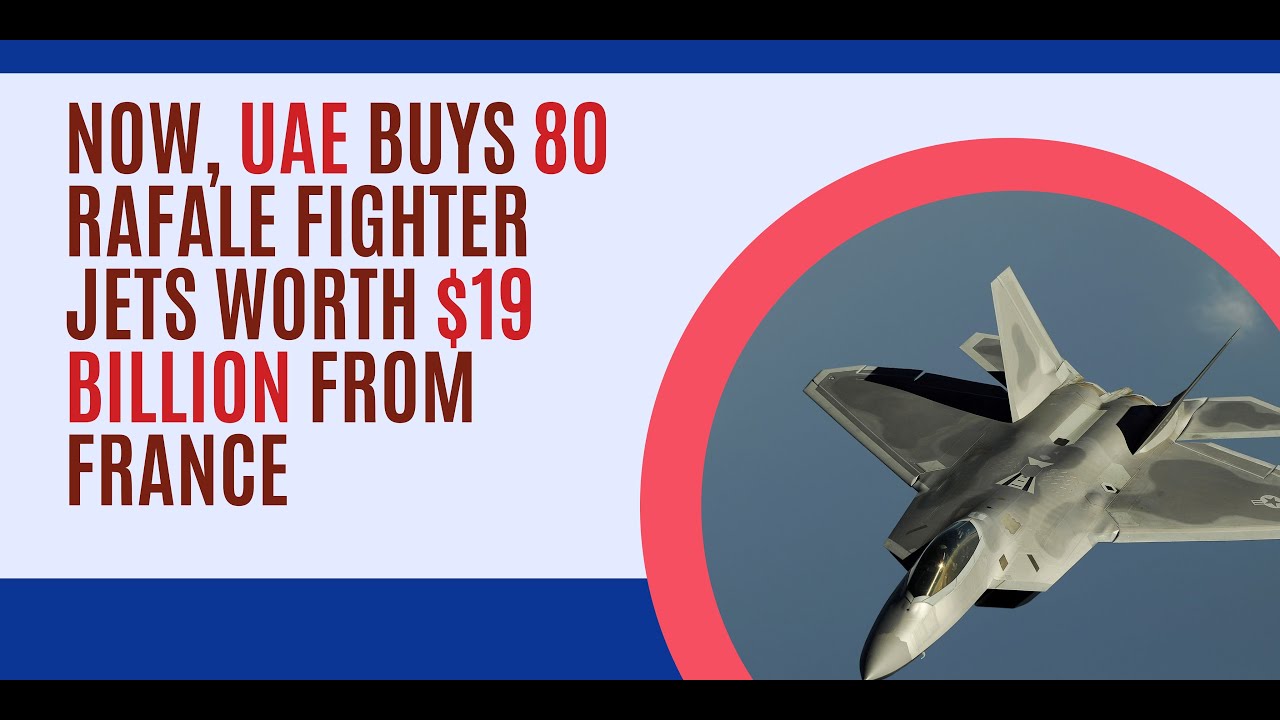 Now, UAE buys 80 Rafale fighter jets worth $19 billion from France//CURRENTLY.