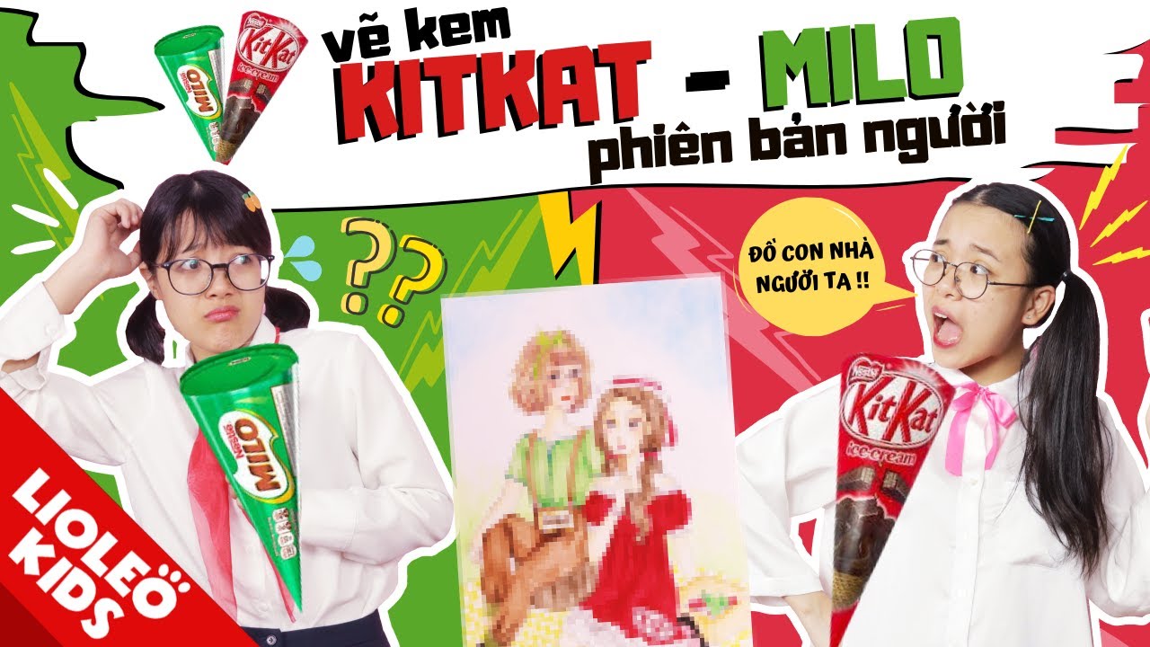 Khi kem MILO-KITKAT hóa người thật? Cuộc đối đầu 