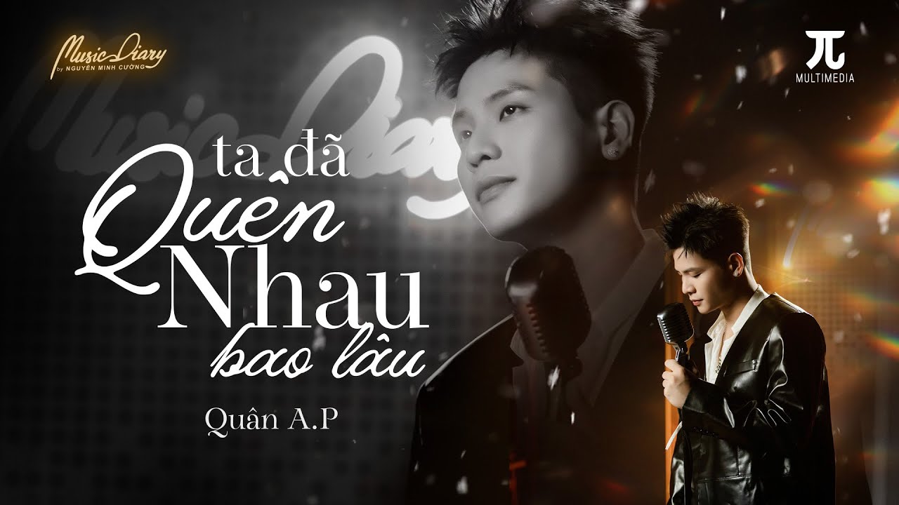 QUÂN A.P | TA ĐÃ QUÊN NHAU BAO LÂU | St : Nguyễn Minh Cường | Music Diary 6 #5