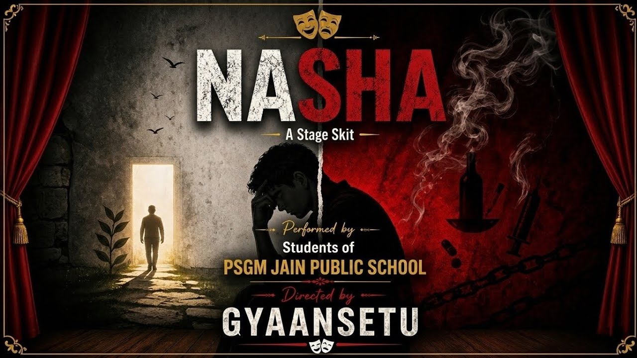 NASHA &ndash; A Powerful Stage Skit | Students of PSGM Jain Public School | Directed by GyaanSetu