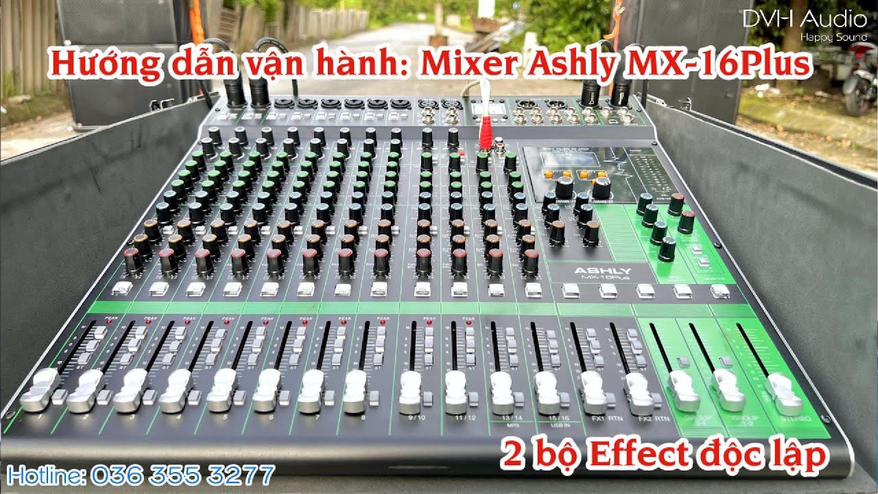 Hướng dẫn sử dụng Mixer Ashly MX-16Plus và 1 số ví dụ hay gặp. DVH Audio 036 355 3277