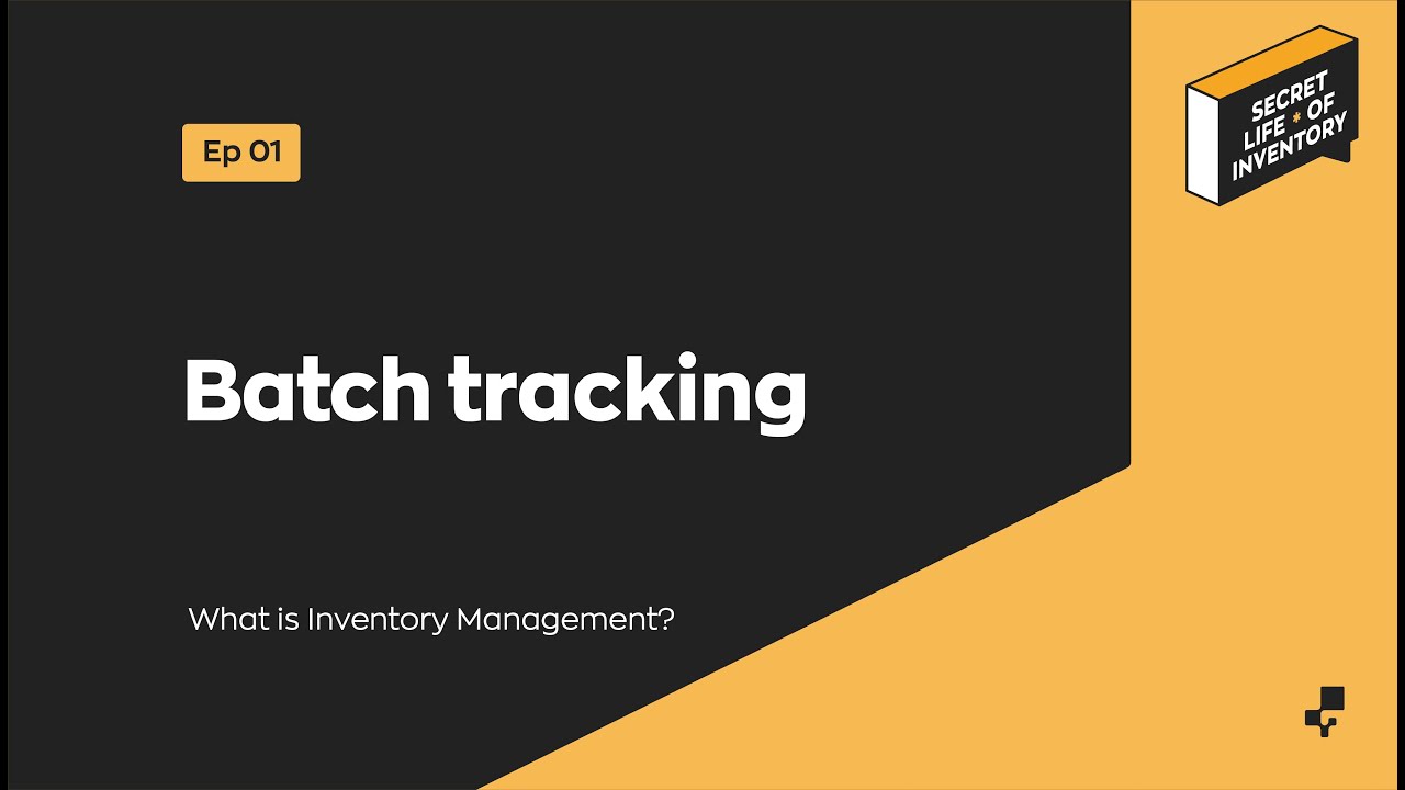 Batch Tracking | Secret Life of Inventory