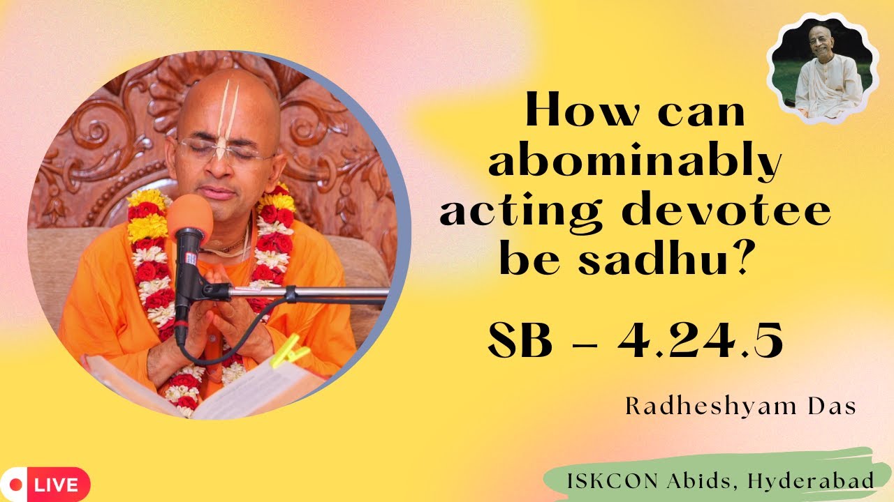 How can abominably acting devotee be sadhu? | SB 4.24.5  @ISKCONHyderabadAbids