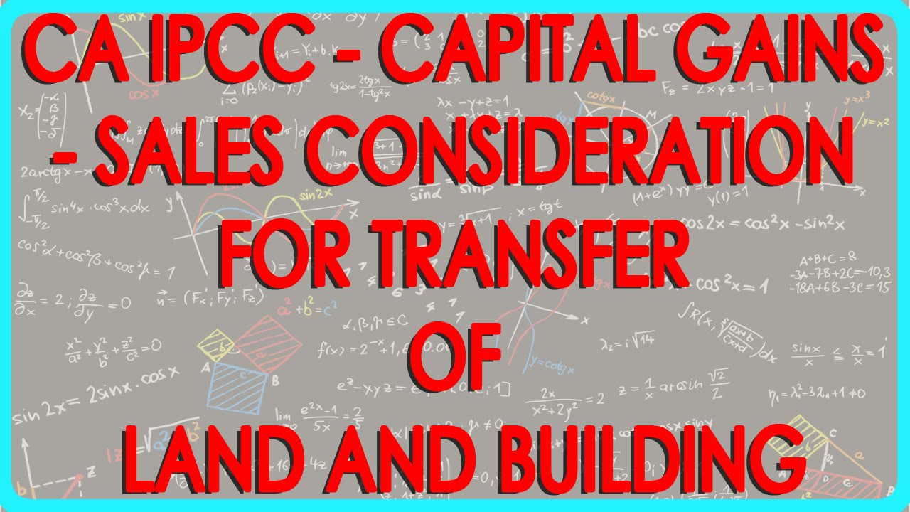 CA IPCC - Capital gains - Sales consideration for transfer of land and Building
