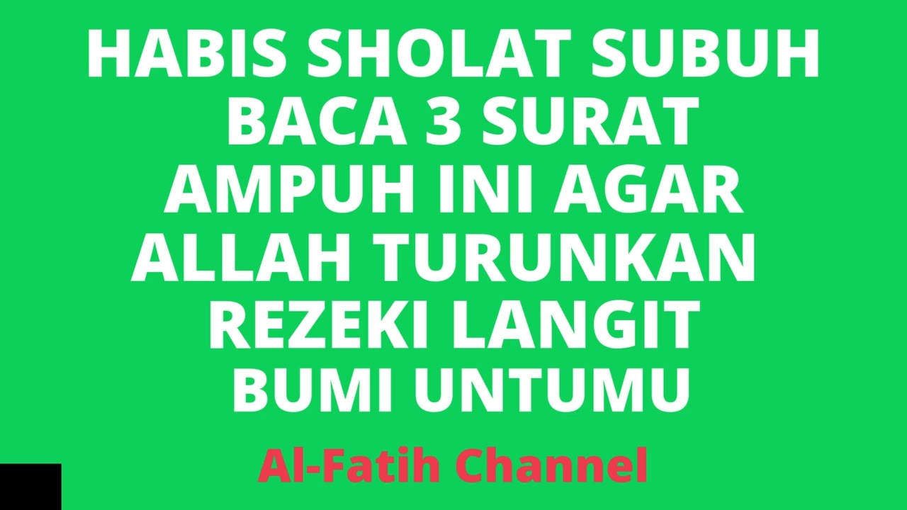 HABIS SHOLAT SUBUH BACA 3 SURAT AMPUH INI AGAR ALLAH TURUNKAN REZEKI LANGIT BUMI UNTUMU