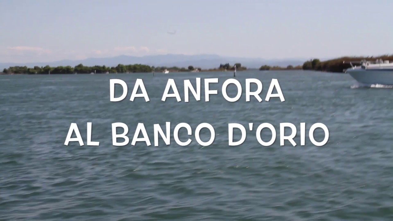 Grado - da Anfora a Banco d'Orio.